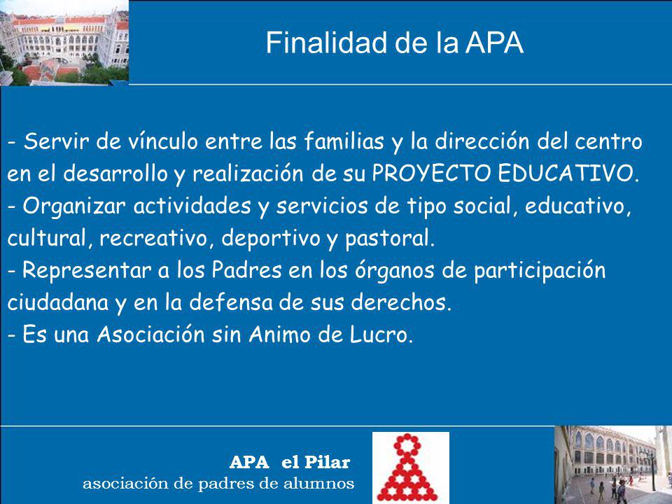 Finalidad de la APA - Servir de vínculo entre las familias y la dirección del centro en el desarrollo y realización de su PROYECTO EDUCATIVO.
