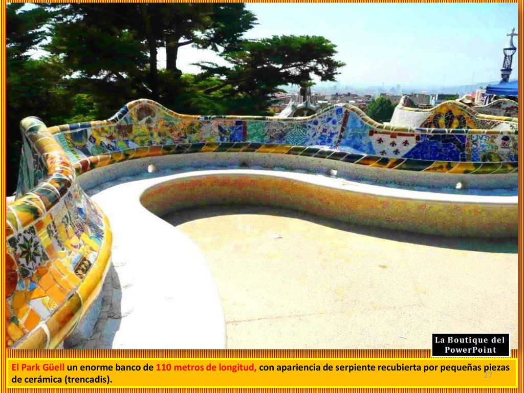 El Park Güell un enorme banco de 110 metros de longitud, con apariencia de serpiente recubierta por pequeñas piezas de cerámica (trencadis).