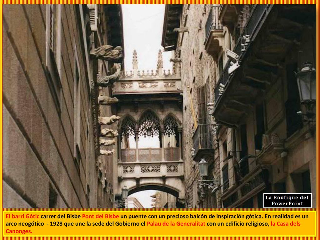 El barri Gótic carrer del Bisbe Pont del Bisbe un puente con un precioso balcón de inspiración gótica.