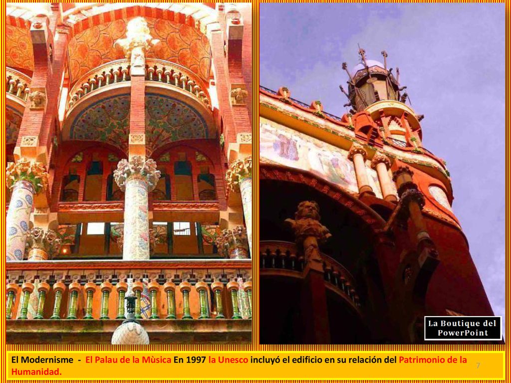 El Modernisme - El Palau de la Mùsica En 1997 la Unesco incluyó el edificio en su relación del Patrimonio de la Humanidad.