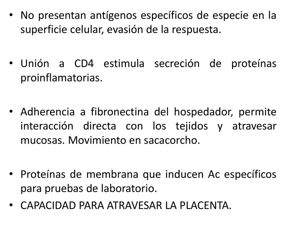 No presentan antígenos específicos de especie en la superficie celular, evasión de la respuesta.