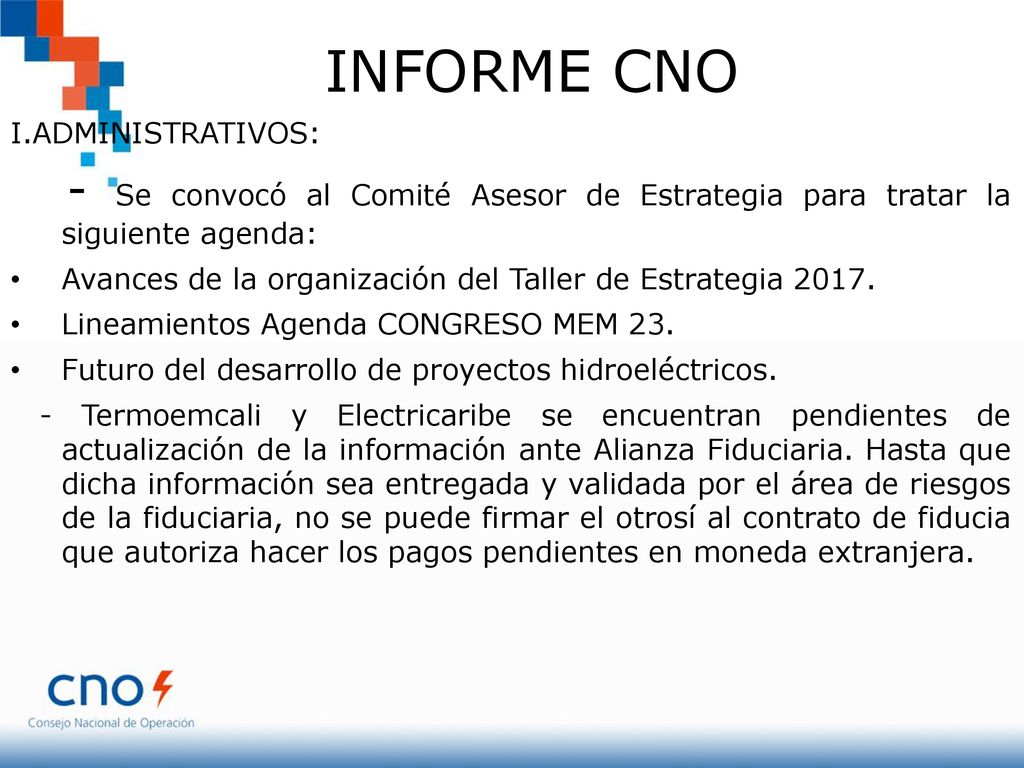 INFORME CNO I.ADMINISTRATIVOS: - Se convocó al Comité Asesor de Estrategia para tratar la siguiente agenda: