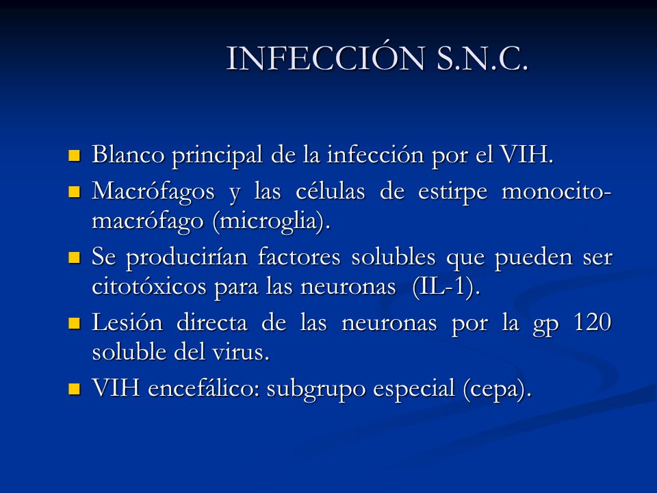 INFECCIÓN S.N.C. Blanco principal de la infección por el VIH.