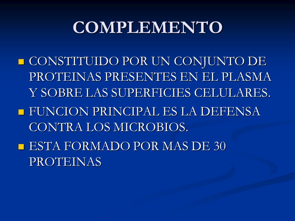 COMPLEMENTO CONSTITUIDO POR UN CONJUNTO DE PROTEINAS PRESENTES EN EL PLASMA Y SOBRE LAS SUPERFICIES CELULARES.
