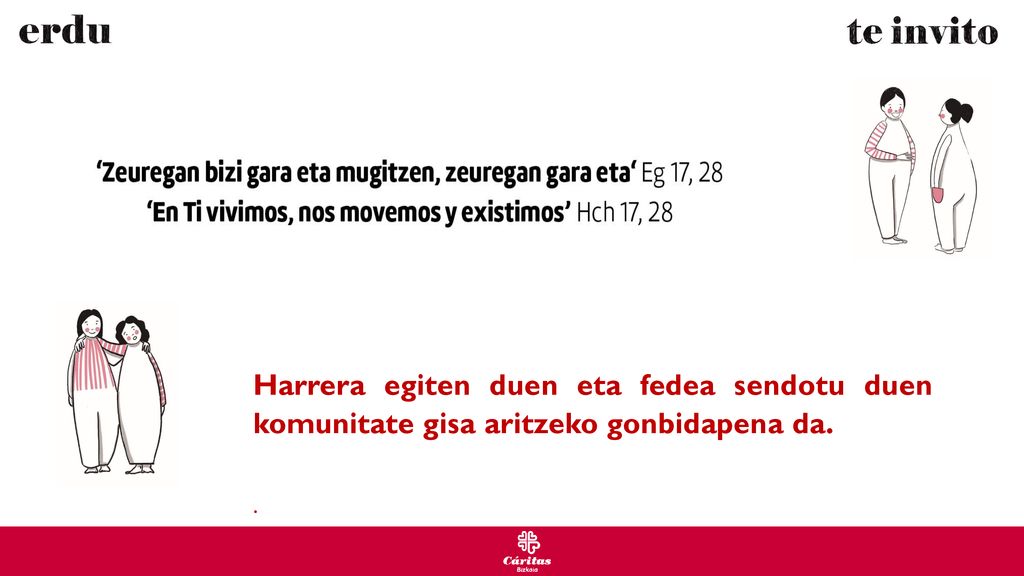 Harrera egiten duen eta fedea sendotu duen komunitate gisa aritzeko gonbidapena da.