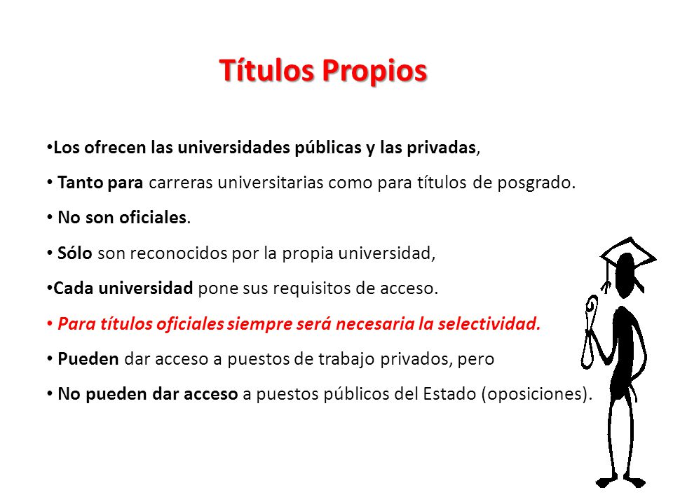 Títulos Propios Los ofrecen las universidades públicas y las privadas,