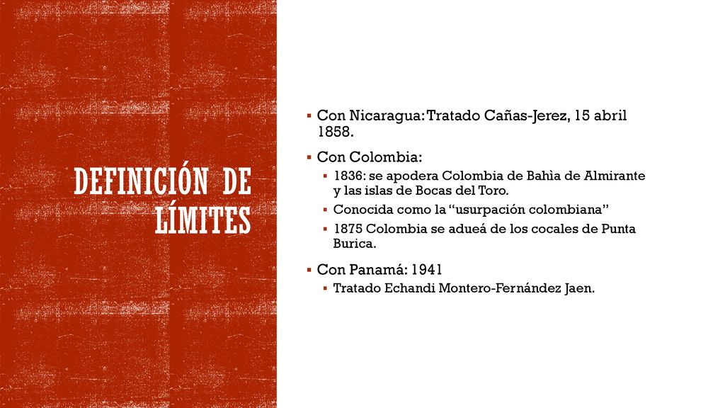DEFINICIÓN DE LÍMITES Con Nicaragua: Tratado Cañas-Jerez, 15 abril Con Colombia: