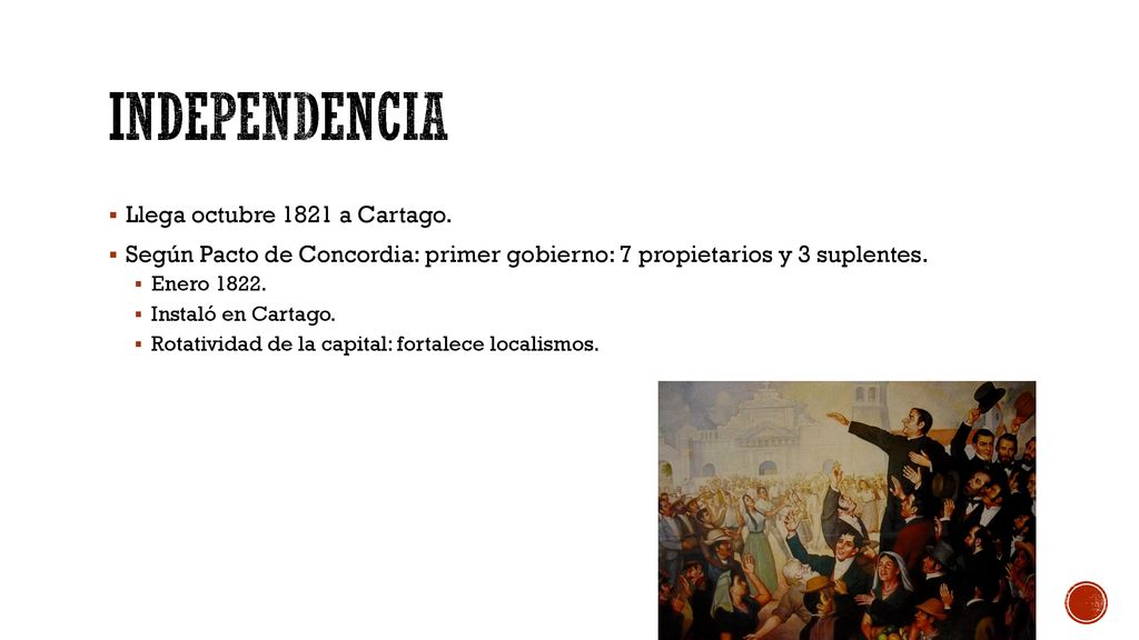 INDEPENDENCIA Llega octubre 1821 a Cartago.