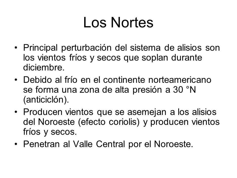 Los Nortes Principal perturbación del sistema de alisios son los vientos fríos y secos que soplan durante diciembre.