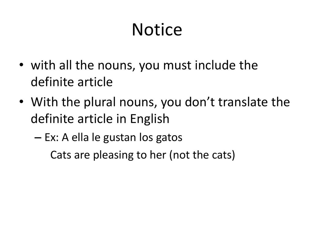 Notice with all the nouns, you must include the definite article