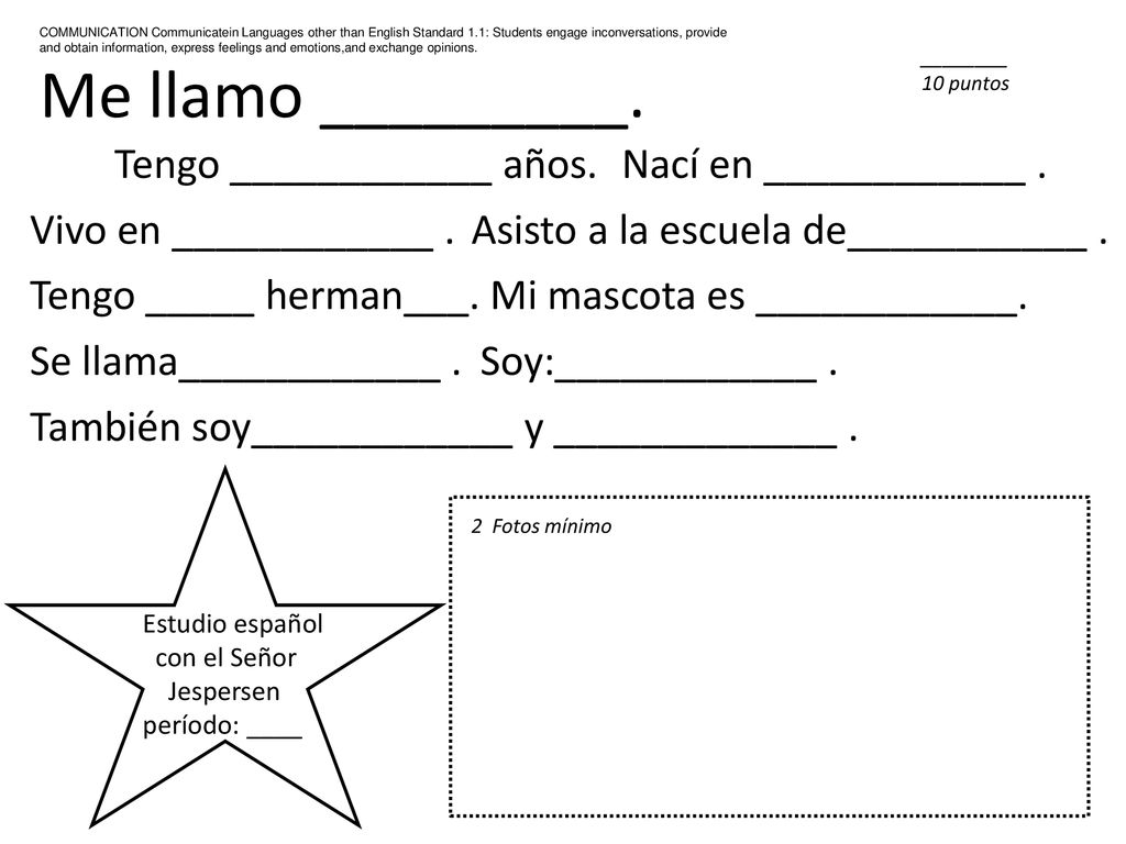 Me llamo _________. Tengo ____________ años. Nací en ____________ .