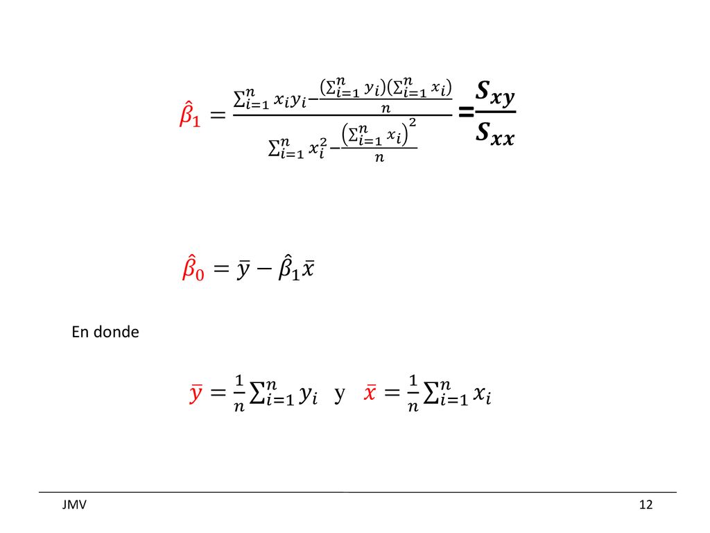 𝛽 1 = 𝑖=1 𝑛 𝑥 𝑖 𝑦 𝑖 − 𝑖=1 𝑛 𝑦 𝑖 𝑖=1 𝑛 𝑥 𝑖 𝑛 𝑖=1 𝑛 𝑥 𝑖 2 − 𝑖=1 𝑛 𝑥 𝑖 2 𝑛 = 𝑺 𝒙𝒚 𝑺 𝒙𝒙