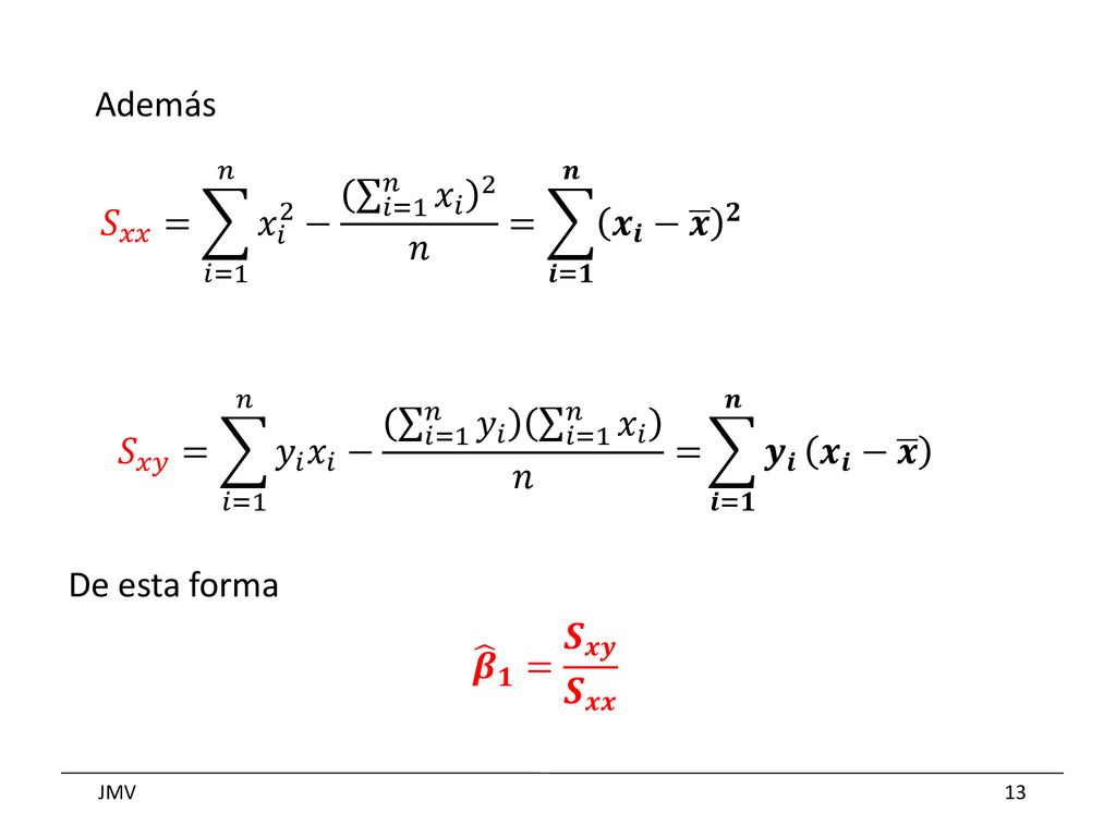 Además 𝑆 𝑥𝑥 = 𝑖=1 𝑛 𝑥 𝑖 2 − 𝑖=1 𝑛 𝑥 𝑖 2 𝑛 = 𝒊=𝟏 𝒏 𝒙 𝒊 − 𝒙 𝟐.