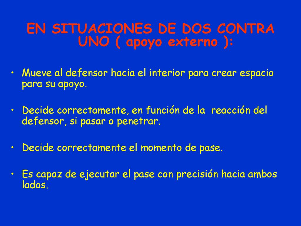 EN SITUACIONES DE DOS CONTRA UNO ( apoyo externo ):