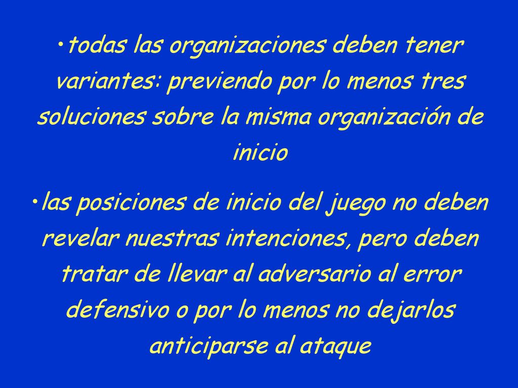 todas las organizaciones deben tener variantes: previendo por lo menos tres soluciones sobre la misma organización de inicio