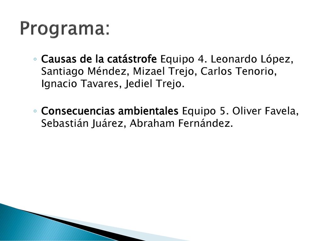 Programa: Causas de la catástrofe Equipo 4. Leonardo López, Santiago Méndez, Mizael Trejo, Carlos Tenorio, Ignacio Tavares, Jediel Trejo.
