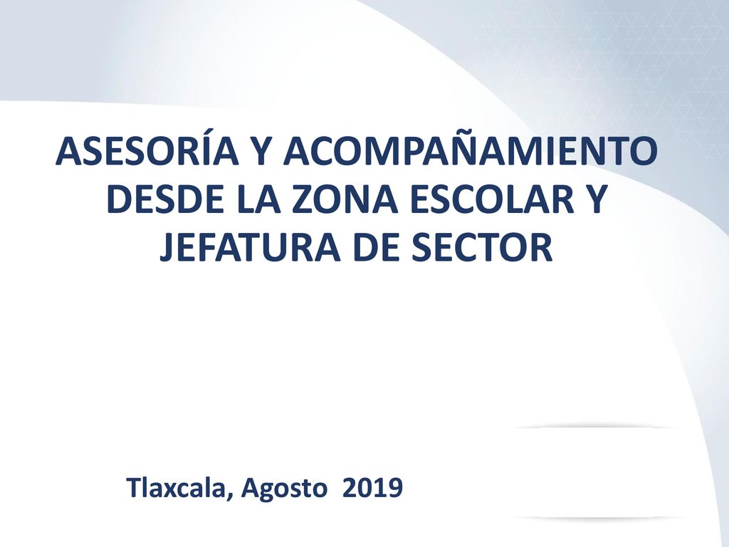 ASESORÍA Y ACOMPAÑAMIENTO DESDE LA ZONA ESCOLAR Y JEFATURA DE SECTOR