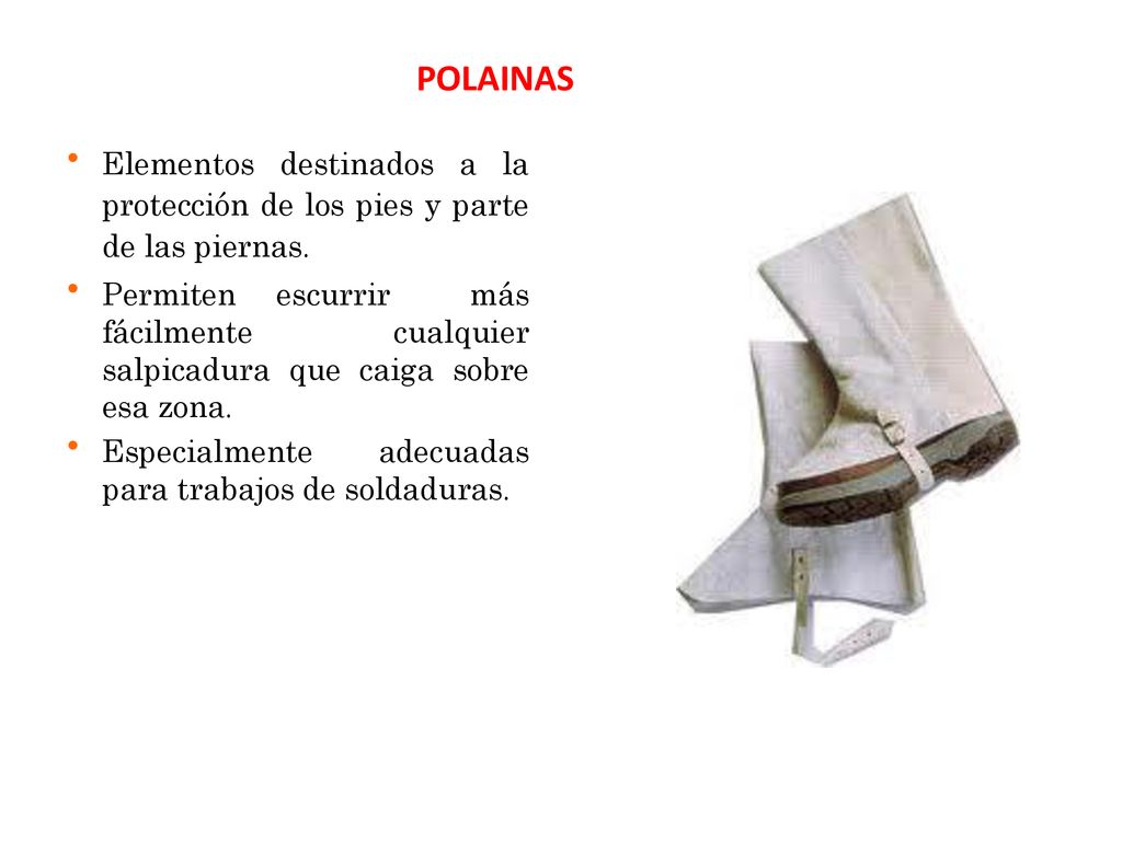 POLAINAS Elementos destinados a la protección de los pies y parte de las piernas.