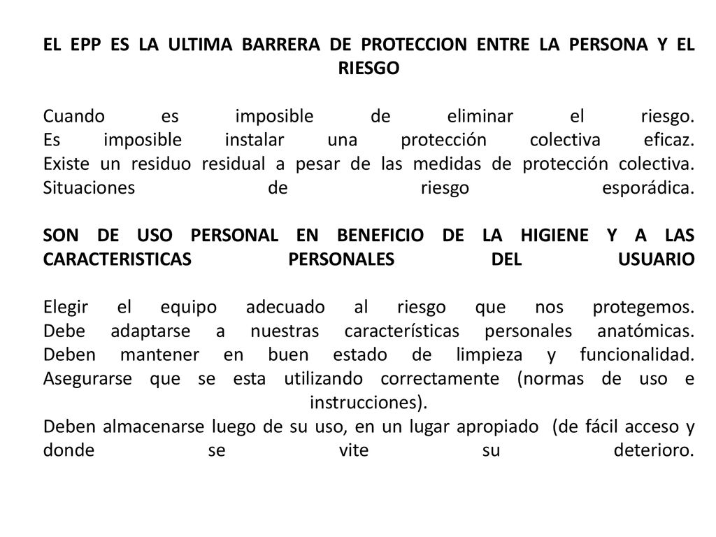 EL EPP ES LA ULTIMA BARRERA DE PROTECCION ENTRE LA PERSONA Y EL RIESGO Cuando es imposible de eliminar el riesgo.