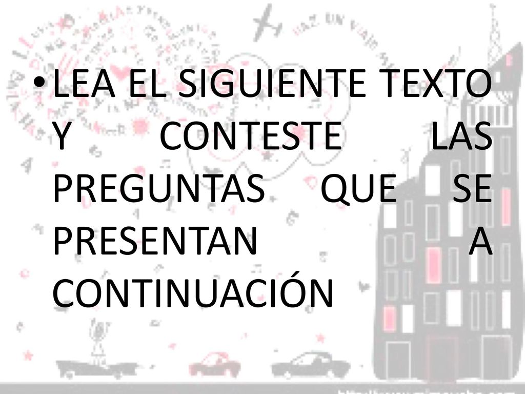 LEA EL SIGUIENTE TEXTO Y CONTESTE LAS PREGUNTAS QUE SE PRESENTAN A CONTINUACIÓN