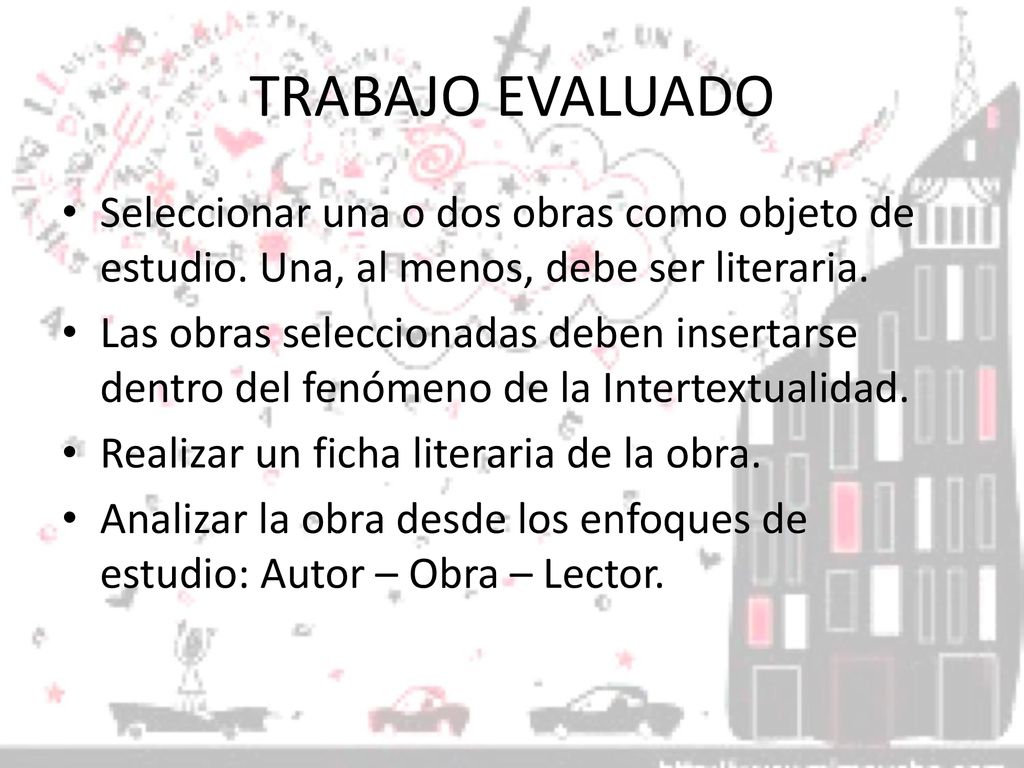 TRABAJO EVALUADO Seleccionar una o dos obras como objeto de estudio. Una, al menos, debe ser literaria.