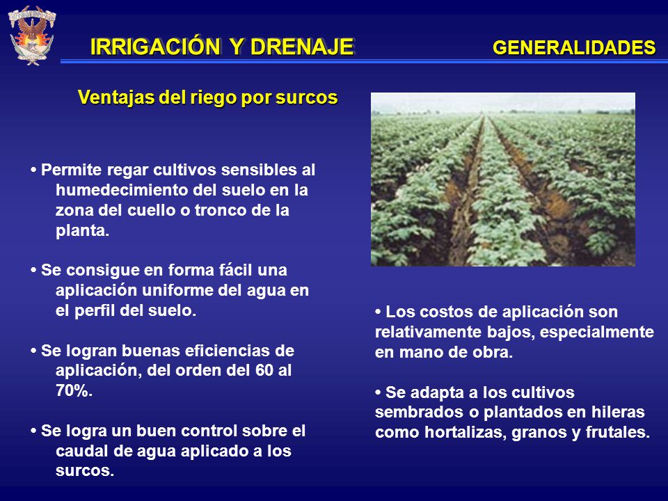 IRRIGACIÓN Y DRENAJE GENERALIDADES Ventajas del riego por surcos