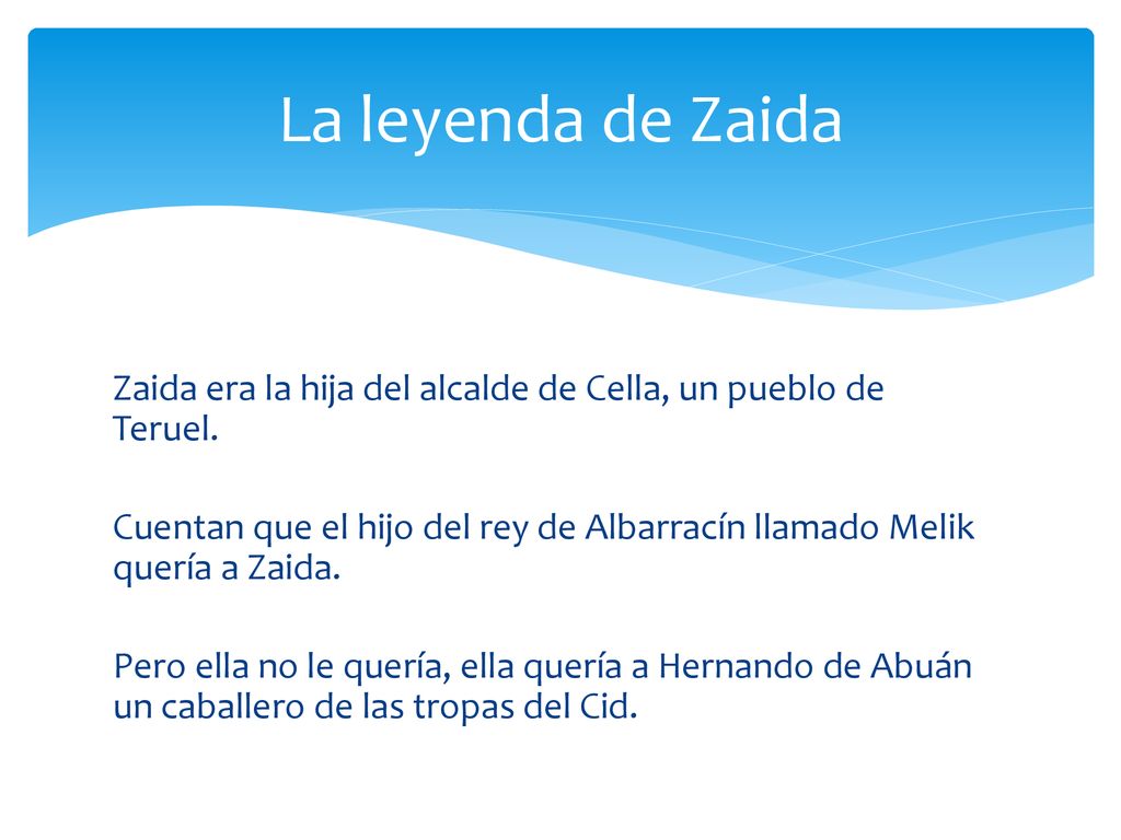 La leyenda de Zaida Zaida era la hija del alcalde de Cella, un pueblo de Teruel.