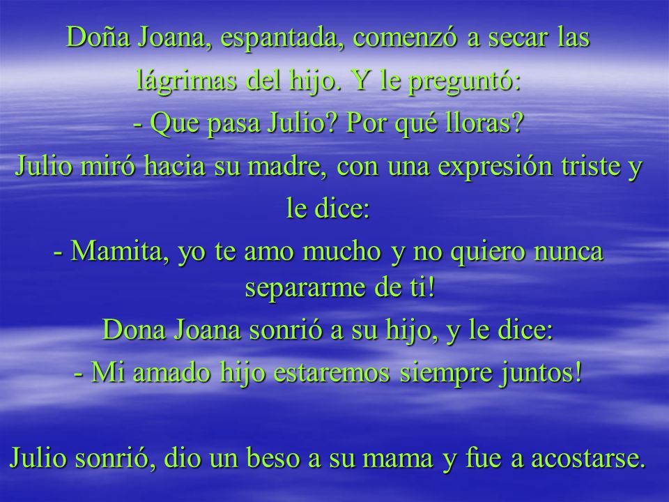 Doña Joana, espantada, comenzó a secar las