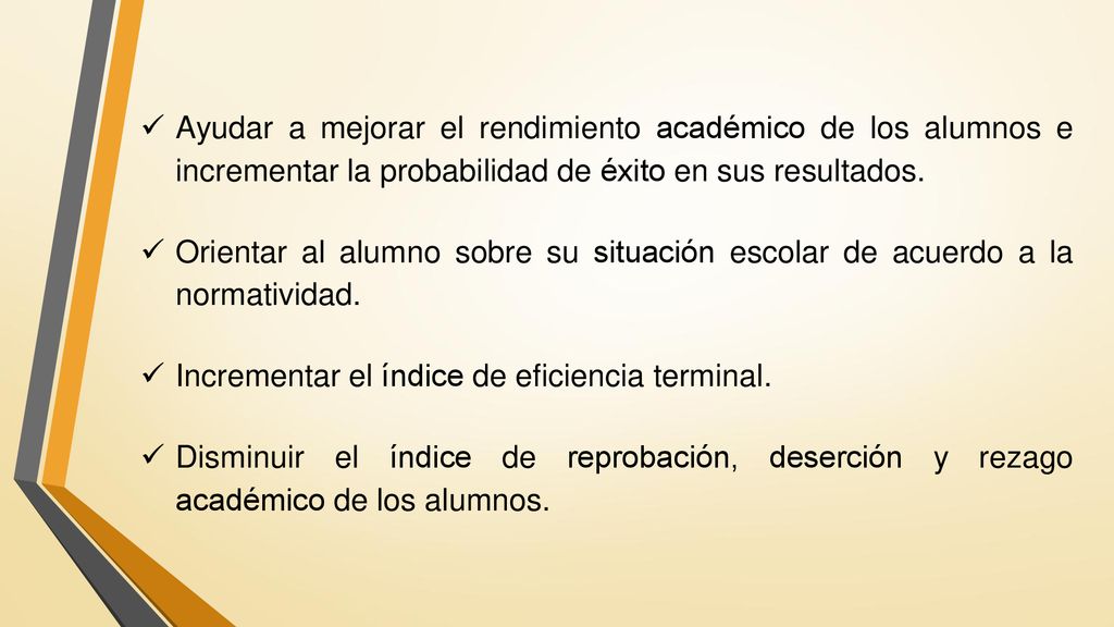 Ayudar a mejorar el rendimiento académico de los alumnos e incrementar la probabilidad de éxito en sus resultados.
