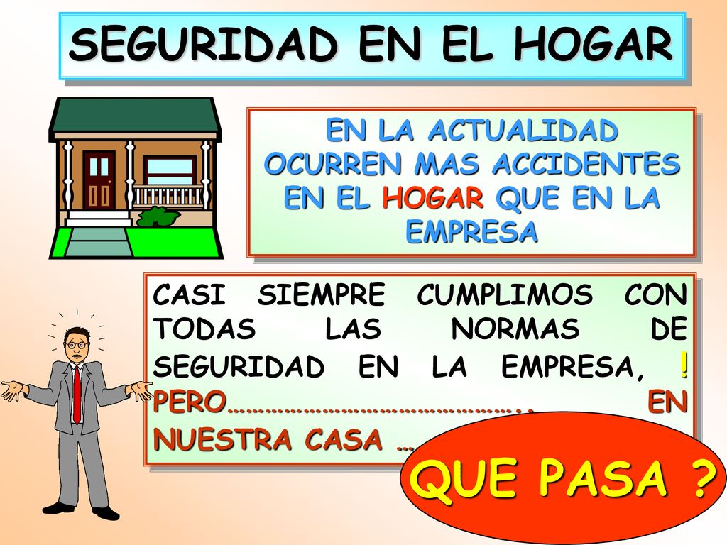 EN LA ACTUALIDAD OCURREN MAS ACCIDENTES EN EL HOGAR QUE EN LA EMPRESA