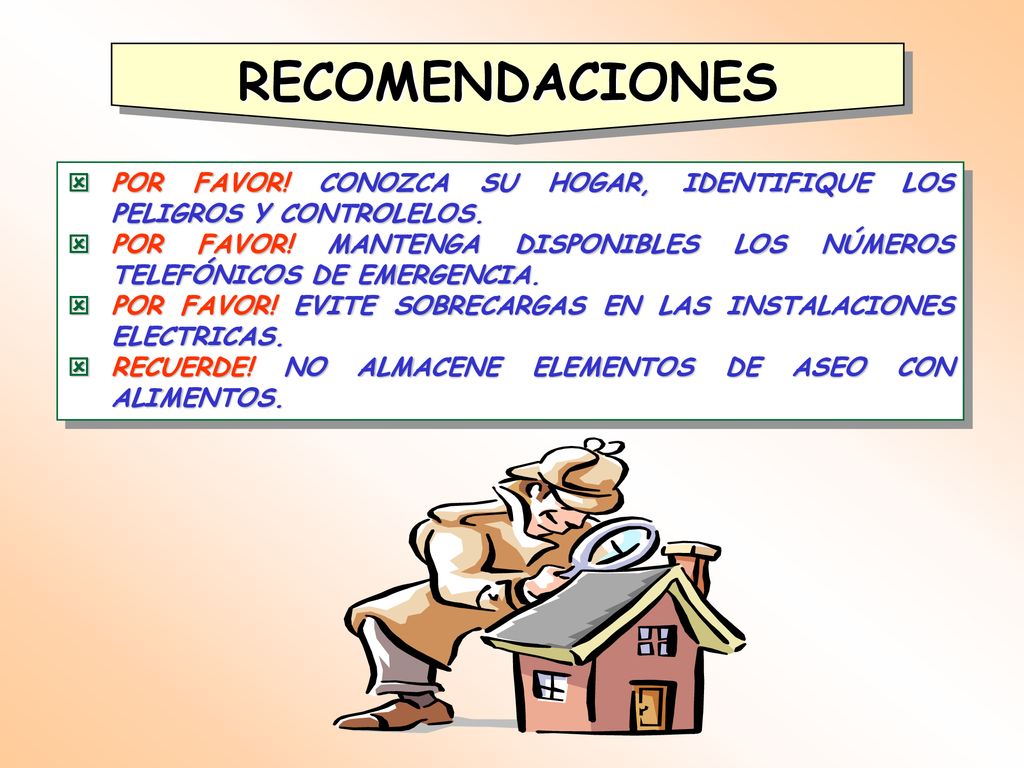 RECOMENDACIONES POR FAVOR! CONOZCA SU HOGAR, IDENTIFIQUE LOS PELIGROS Y CONTROLELOS.