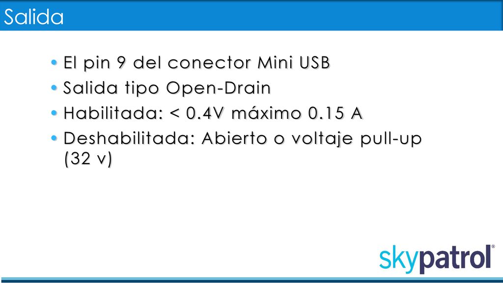 Salida El pin 9 del conector Mini USB Salida tipo Open-Drain