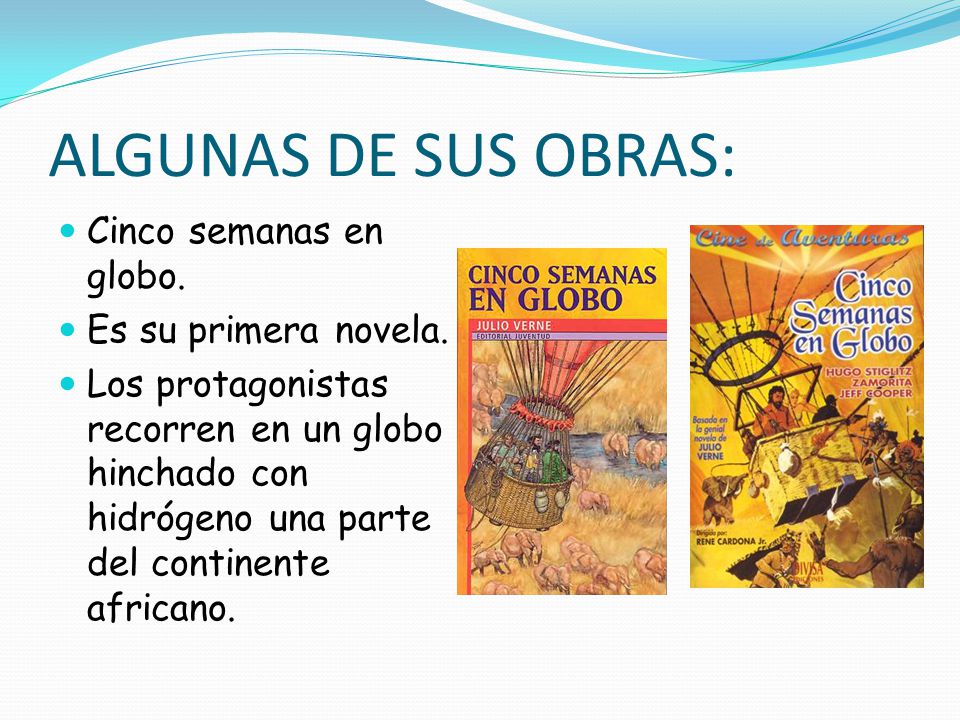 ALGUNAS DE SUS OBRAS: Cinco semanas en globo. Es su primera novela.