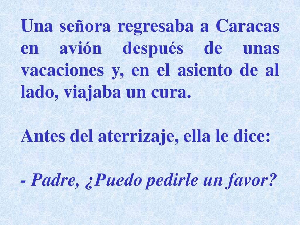 Una señora regresaba a Caracas en avión después de unas vacaciones y, en el asiento de al lado, viajaba un cura.