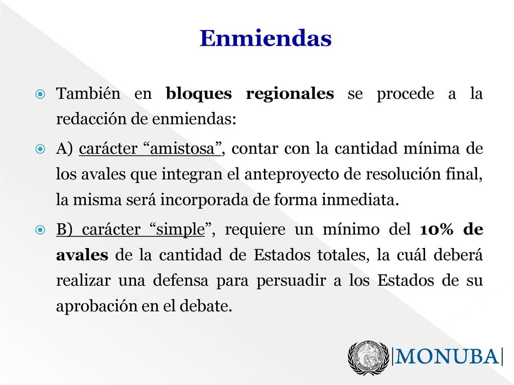 Enmiendas También en bloques regionales se procede a la redacción de enmiendas: