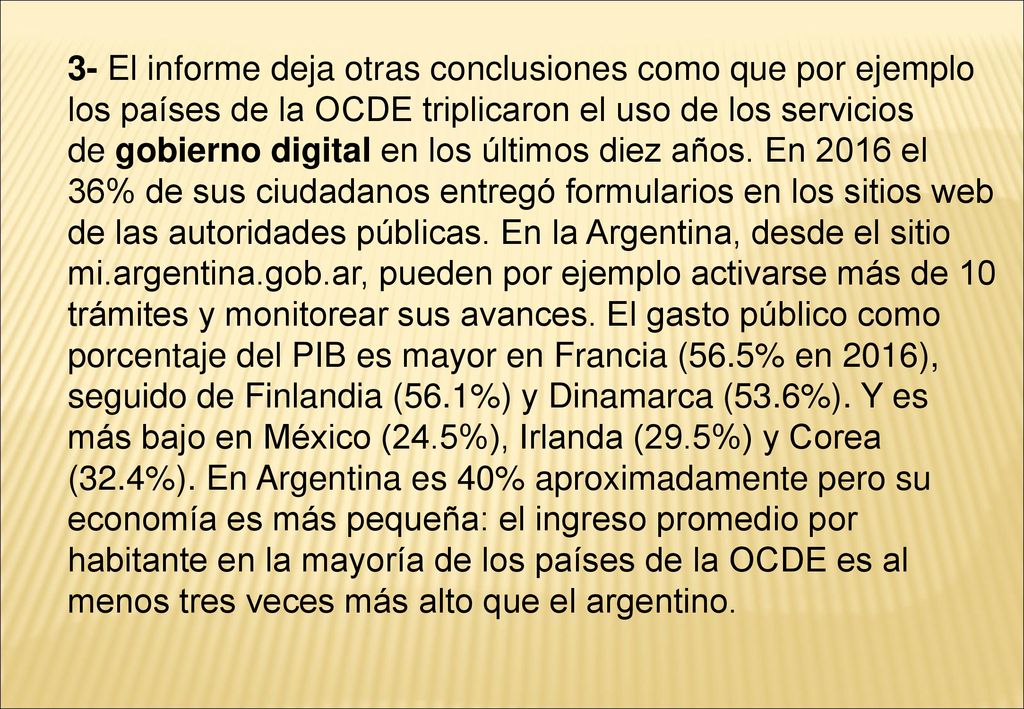 3- El informe deja otras conclusiones como que por ejemplo los países de la OCDE triplicaron el uso de los servicios de gobierno digital en los últimos diez años.