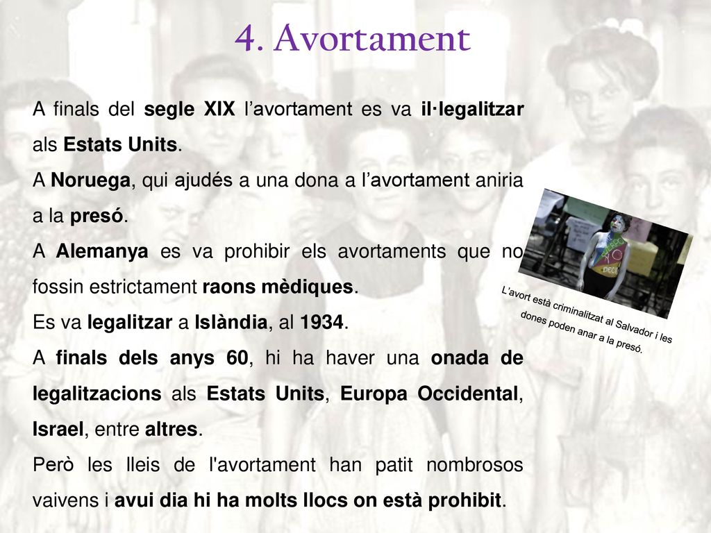 4. Avortament A finals del segle XIX l’avortament es va il·legalitzar als Estats Units.