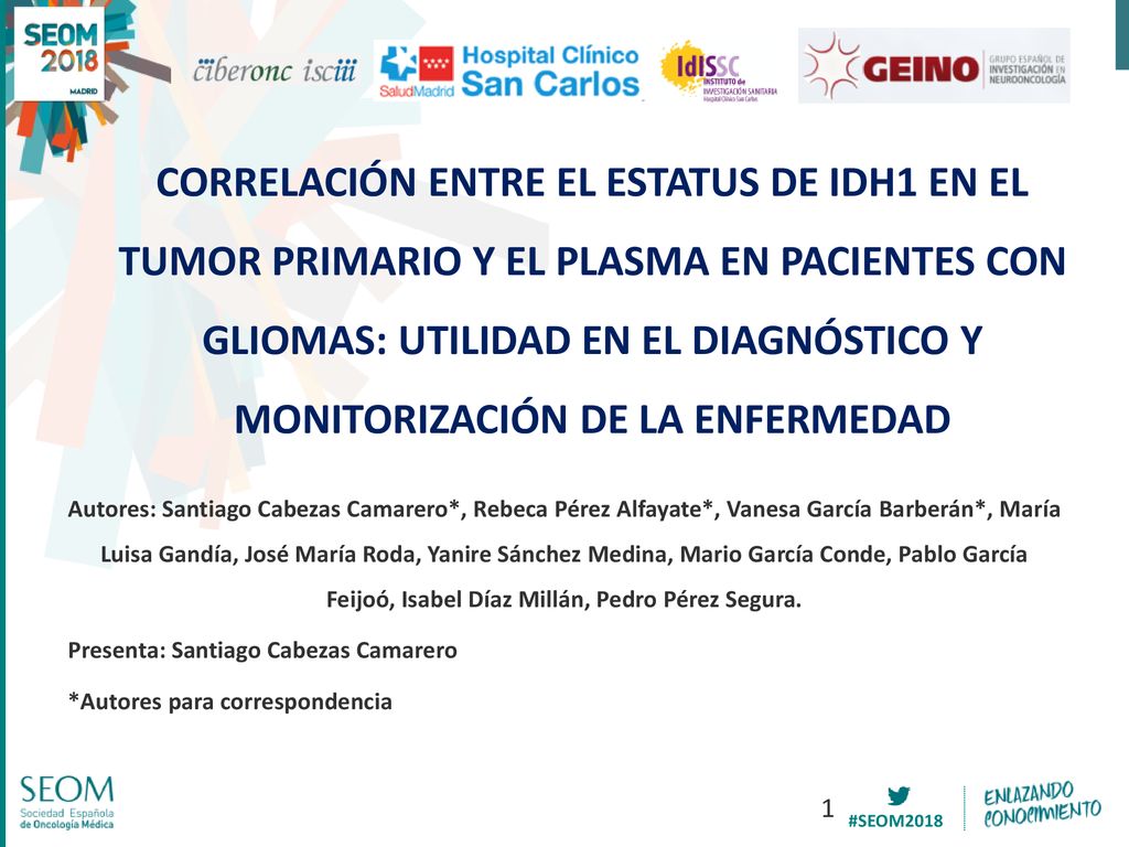 CORRELACIÓN ENTRE EL ESTATUS DE IDH1 EN EL TUMOR PRIMARIO Y EL PLASMA EN PACIENTES CON GLIOMAS: UTILIDAD EN EL DIAGNÓSTICO Y MONITORIZACIÓN DE LA ENFERMEDAD