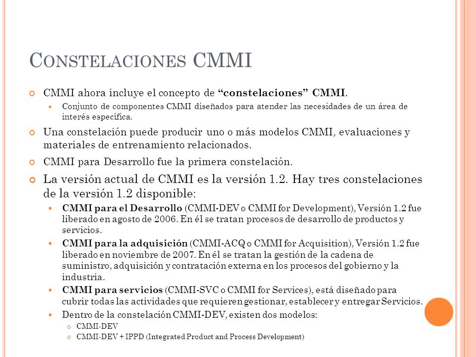 Constelaciones CMMI CMMI ahora incluye el concepto de constelaciones CMMI.