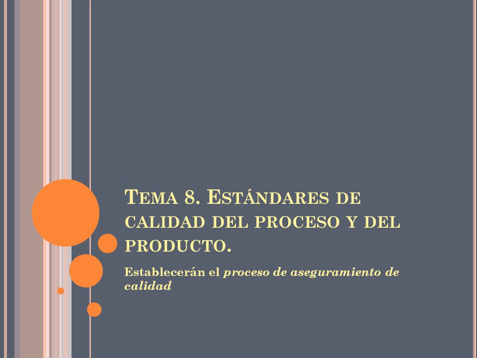 Tema 8. Estándares de calidad del proceso y del producto.