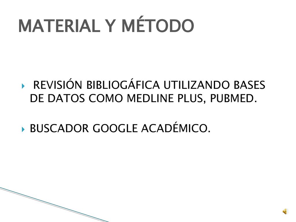 MATERIAL Y MÉTODO REVISIÓN BIBLIOGÁFICA UTILIZANDO BASES DE DATOS COMO MEDLINE PLUS, PUBMED.