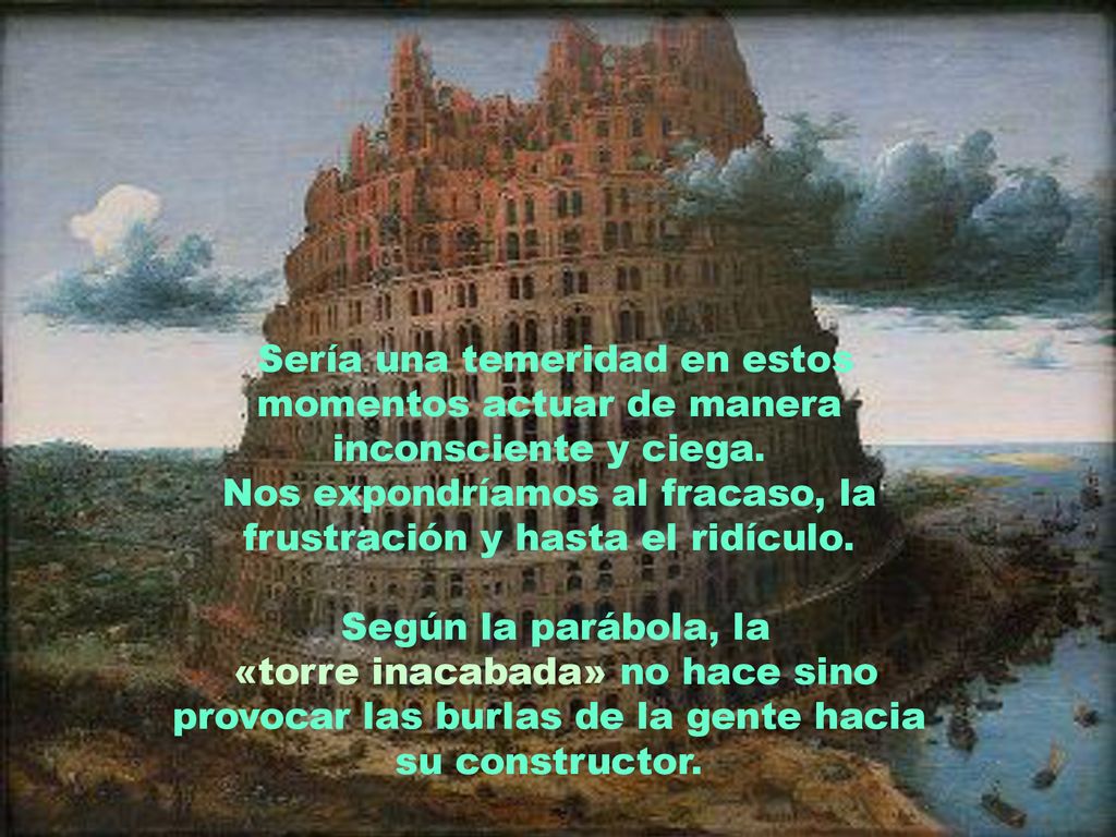 Nos expondríamos al fracaso, la frustración y hasta el ridículo.