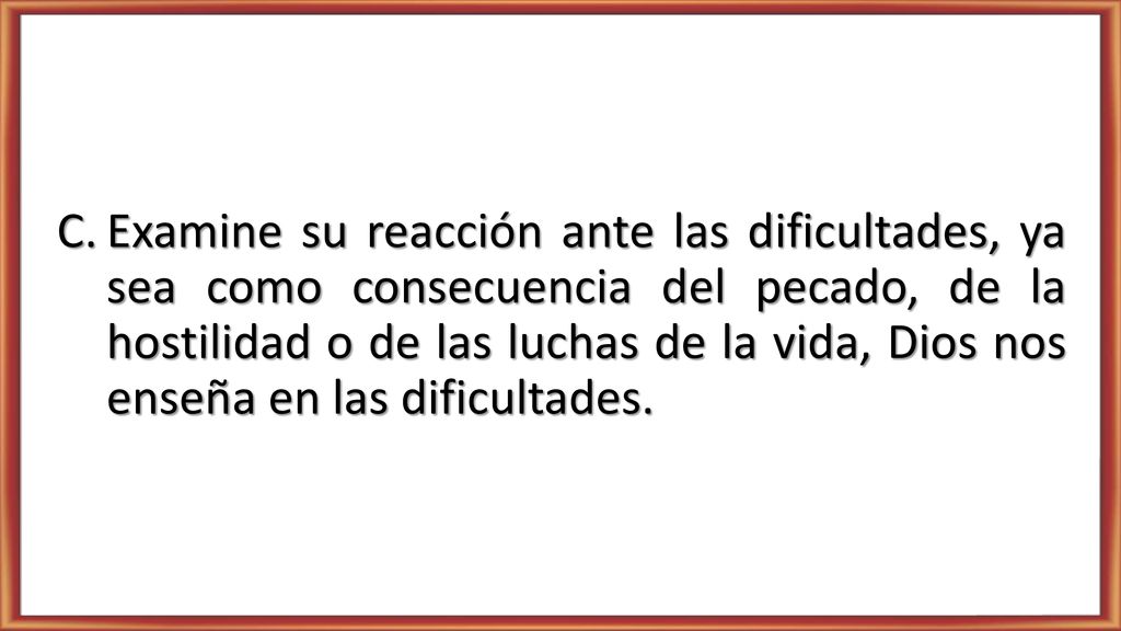 Examine su reacción ante las dificultades, ya sea como consecuencia del pecado, de la hostilidad o de las luchas de la vida, Dios nos enseña en las dificultades.