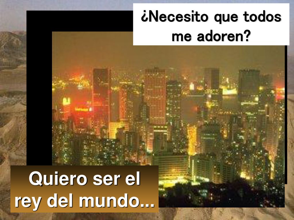 ¿Necesito que todos me adoren Quiero ser el rey del mundo...