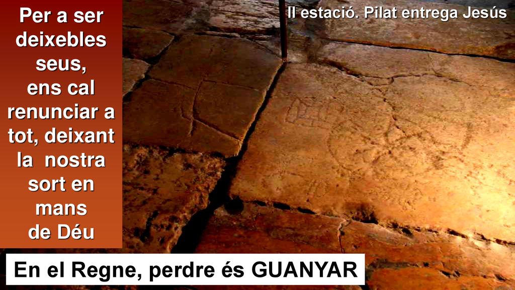 II estació. Pilat entrega Jesús En el Regne, perdre és GUANYAR