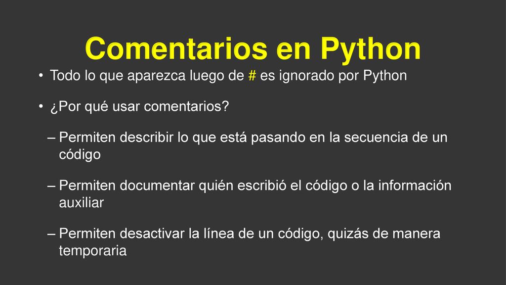 Comentarios en Python Todo lo que aparezca luego de # es ignorado por Python. ¿Por qué usar comentarios