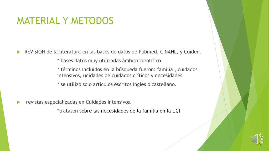 MATERIAL Y METODOS REVISION de la literatura en las bases de datos de Pubmed, CINAHL, y Cuiden. * bases datos muy utilizadas ámbito científico.