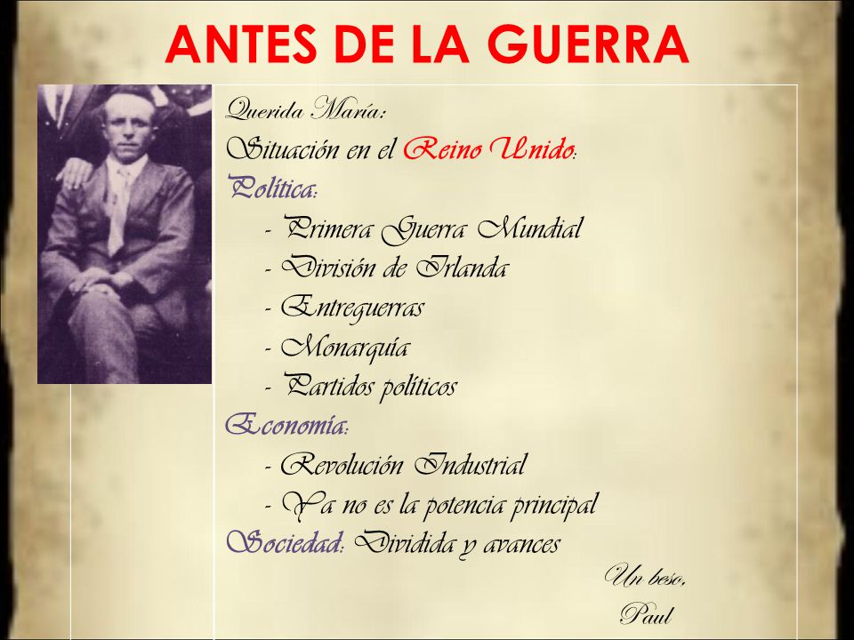 ANTES DE LA GUERRA Querida María: Situación en el Reino Unido: