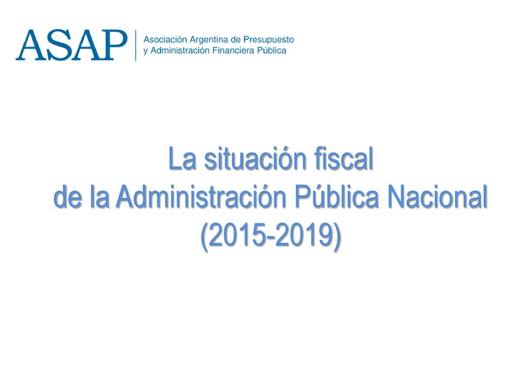 La situación fiscal de la Administración Pública Nacional ( )