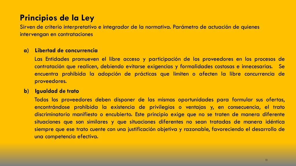 Principios de la Ley Sirven de criterio interpretativo e integrador de la normativa. Parámetro de actuación de quienes intervengan en contrataciones.